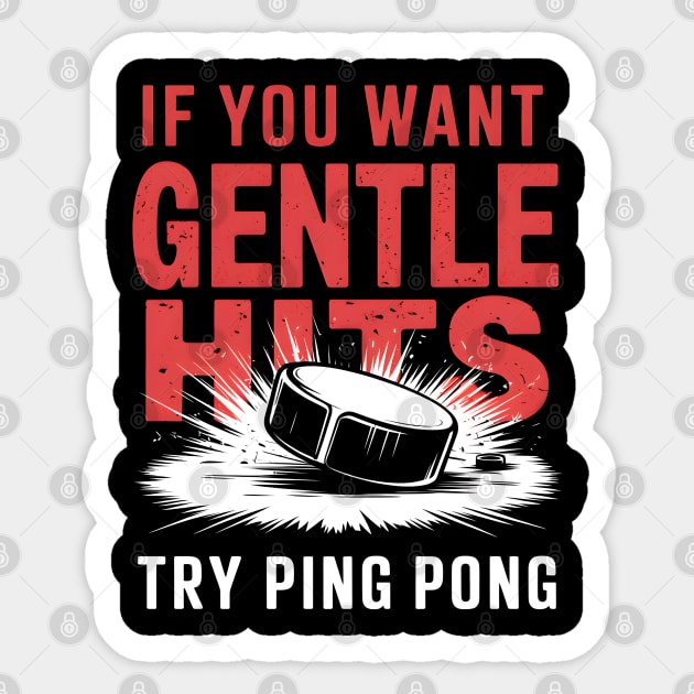 If You Want Gentle Hits Try Ping Pong – Funny Hockey Sticker by MakerMind8.2